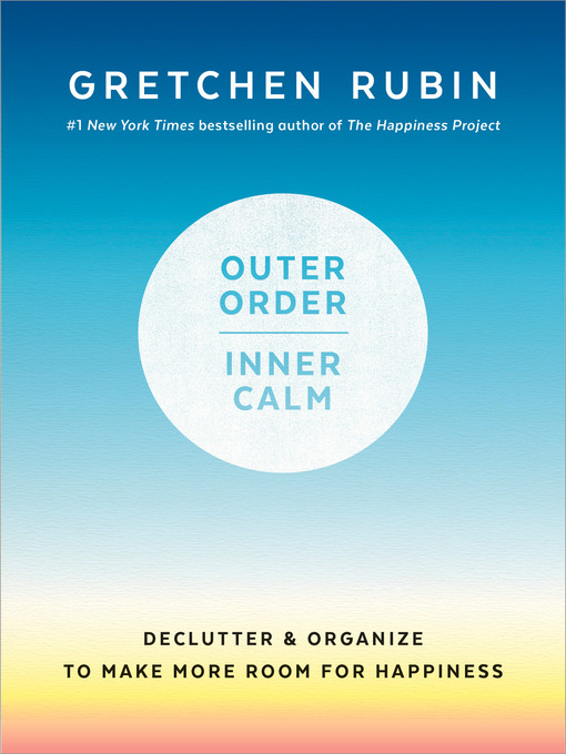 Title details for Outer Order, Inner Calm by Gretchen Rubin - Available